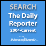 Search the Daily Reporter 2004 - Current from Newsbank